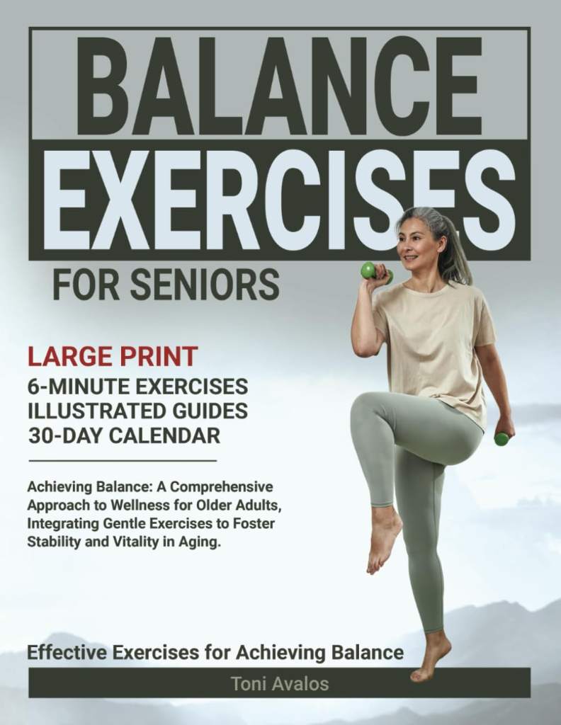 Balance Exercises For Seniors: Large Print | Achieving Balance: A Comprehensive Approach to Wellness for Older Adults, Integrating Gentle Exercises to ... and Vitality in Aging. (Strong & Ageless) by Toni Avalos | barcode:9781738382903 | source:'9781738382903.jpg