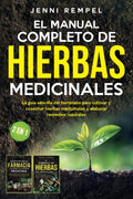 El Manual Completo De Hierbas Medicinales: La guía sencilla del hortelano para cultivar y cosechar hierbas medicinales y elaborar remedios naturales (2 EN 1) (Spanish Edition) by Jenni Rempel | barcode:9781738801893 | source:'9781738801893.jpg