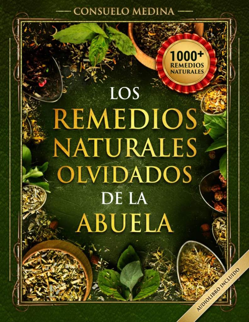 1000+ Remedios Naturales Olvidados de la Abuela: Poderosos remedios caseros a base de hierbas para todo el cuerpo (Spanish Edition) by Consuelo Medina | barcode:9781763750586 | source:'9781763750586.jpg