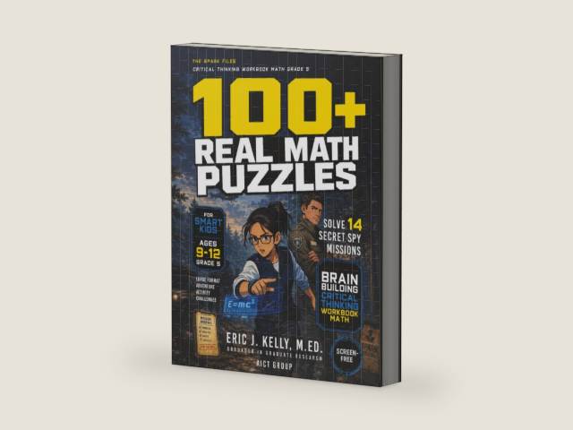 Critical Thinking Workbook Math Grade 5: Spy Math Puzzles and Brain-Building Thinking Challenges for Smart Kids Ages 9-12: Solve 14 Real Missions in ... - Screen-Free Large Format Activity Workbook by Eric J Kelly | barcode:9781764022378 | source:'9781764022378-right-three-quarter.jpg