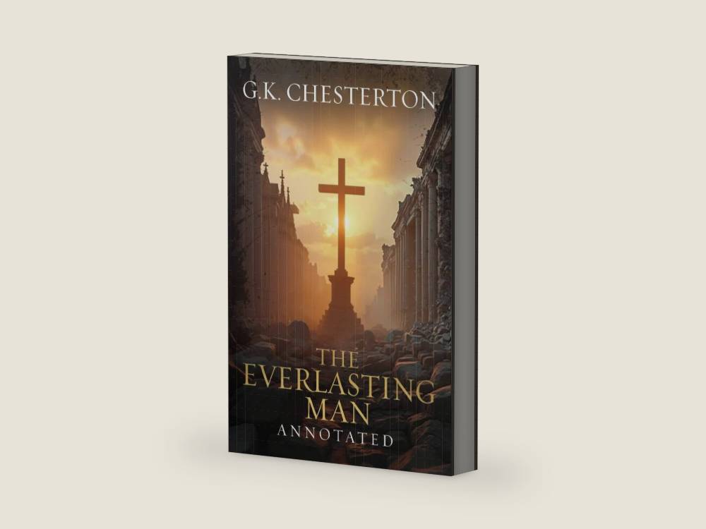The Everlasting Man: Original, Complete & Unabridged 1925 Edition with Exclusive Annotation and Author Biography (G.K. Chesterton Collection) by G.K. Chesterton | barcode:9781764024631 | source:'9781764024631-right-three-quarter.jpg