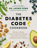 The Diabetes Code Cookbook: Delicious, Healthy, Low-Carb Recipes to Manage Your Insulin and Prevent and Reverse Type 2 Diabetes (Dr. Jason Fung Code, 4) by Dr. Jason Fung | barcode:9781771647915 | source:'9781771647915.jpg