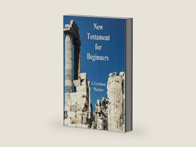 New Testament Greek For Beginners by J. Gresham Machen | barcode:9781773239385 | source:'9781773239385-right-three-quarter.jpg