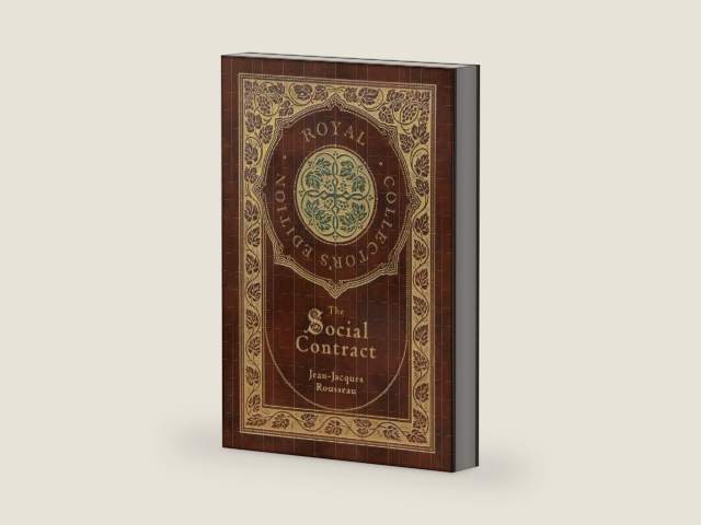 The Social Contract (Royal Collector's Edition) (Annotated) (Case Laminate Hardcover with Jacket) by Jean-Jacques Rousseau | barcode:9781774761922 | source:'9781774761922-right-three-quarter.jpg
