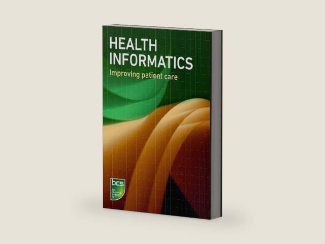 Health informatics: Improving patient care by BCS The Chartered Institute for IT | barcode:9781780171456 | source:'9781780171456-right-three-quarter.jpg