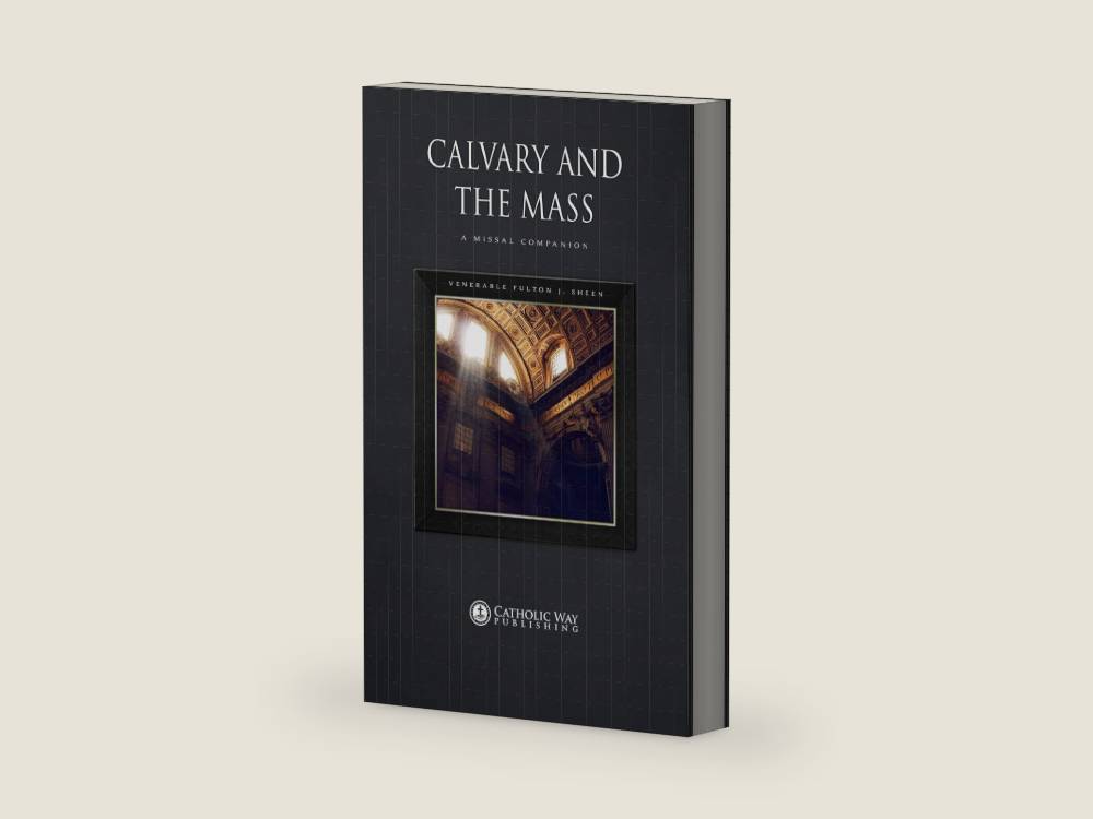 Calvary and the Mass: A Missal Companion by Fulton J. Sheen | barcode:9781783792573 | source:'9781783792573-right-three-quarter.jpg