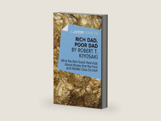 A Joosr Guide to… Rich Dad, Poor Dad by Robert T. Kiyosaki: What the Rich Teach their Kids About Money that the Poor and Middle Class Do Not! by Joosr | barcode:9781785670657 | source:'9781785670657-right-three-quarter.jpg