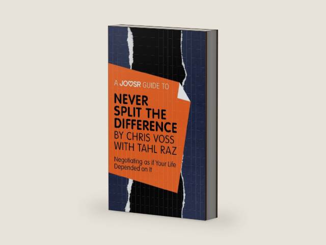A Joosr Guide to... Never Split the Difference by Chris Voss with Tahl Raz: Negotiating as if Your Life Depended on It by Joosr | barcode:9781785675133 | source:'9781785675133-right-three-quarter.jpg