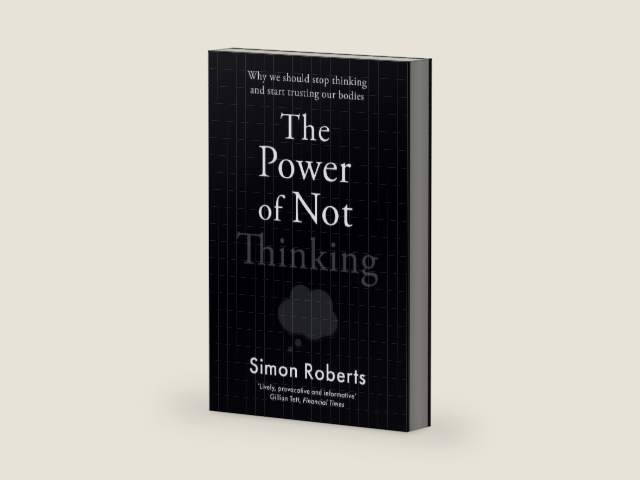 The Power of Not Thinking by Simon Roberts | barcode:9781788706643 | source:'9781788706643-right-three-quarter.jpg