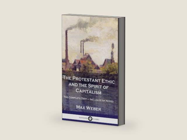 The Protestant Ethic and the Spirit of Capitalism: The Complete Text - Inclusive of Notes by Max Weber | barcode:9781789875850 | source:'9781789875850-right-three-quarter.jpg