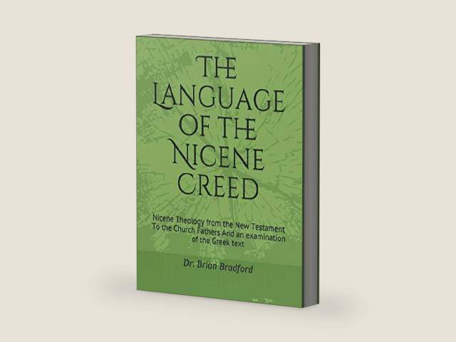 The Language of the Nicene Creed: Nicene Theology from the New Testament To the Church Fathers And an examination of the Greek text by Dr. Brian C Bradford | barcode:9781791380359 | source:'9781791380359-right-three-quarter.jpg