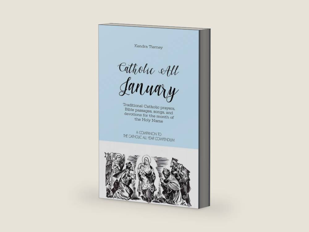 Catholic All January: Traditional Catholic Prayers, Bible Passages, songs, and devotions for the month of the Holy Name (Catholic All Year Companion) by Kendra Tierney | barcode:9781792884214 | source:'9781792884214-right-three-quarter.jpg