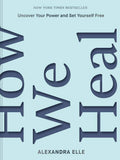 How We Heal: Uncover Your Power and Set Yourself Free by Alexandra Elle | barcode:9781797216263 | source:'9781797216263.jpg