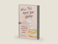 Will This Make You Happy: Stories & Recipes from a Year of Baking by Tanya Bush | barcode:9781797227214 | source:'9781797227214-right-three-quarter.jpg