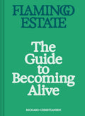 Flamingo Estate: The Guide to Becoming Alive by Richard Christiansen | barcode:9781797229171 | source:'9781797229171.jpg