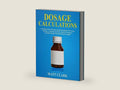 Dosage Calculations: A Workbook with 120 Questions and Full Solutions For Nurses, Pharmacy Technicians and Other Medical Practitioners (Calculate Dosages With and Without Formulas) by Matt Clark | barcode:9781798228357 | source:'9781798228357-right-three-quarter.jpg
