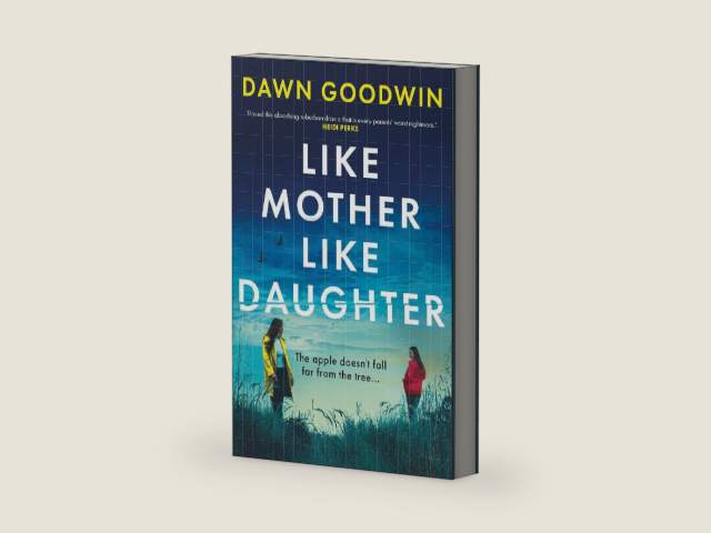 Like Mother, Like Daughter: An unputdownable, thought-provoking must-read thriller for 2026 by Dawn Goodwin | barcode:9781800242203 | source:'9781800242203-right-three-quarter.jpg