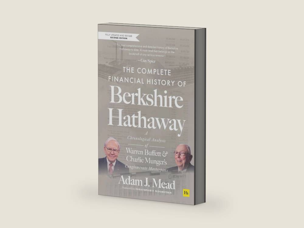 The Complete Financial History of Berkshire Hathaway: A Chronological Analysis of Warren Buffett and Charlie Munger's Conglomerate Masterpiece by Adam J. Mead | barcode:9781804093825 | source:'9781804093825-right-three-quarter.jpg