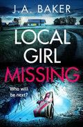Local Girl Missing: The addictive, twisty psychological thriller from J.A. Baker (Gripping Standalone Psychological Thrillers) by J A Baker | barcode:9781804153536 | source:'9781804153536.jpg
