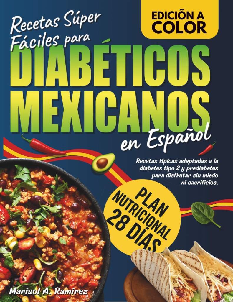 Recetas Súper Fáciles para Diabéticos Mexicanos: Recetas típicas adaptadas a la diabetes tipo 2 y prediabetes para disfrutar sin miedo ni sacrificios. ... nutricional de 28 días. (Spanish Edition) by Marisol A. Ramírez | barcode:9781805560227 | source:'9781805560227.jpg