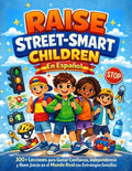 Raise Street-Smart Children En Español: 300+ Lecciones para Ganar Confianza, independencia y Buen Juicio en Situaciones Reales con Estrategias Sencillas (Spanish Edition) by Harry Strowell | barcode:9781805569909 | source:'9781805569909.jpg