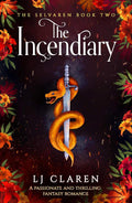 The Incendiary: A passionate and thrilling fantasy romance (The Selvaren Book 2) by LJ Claren | barcode:9781807222178 | source:'9781807222178.jpg