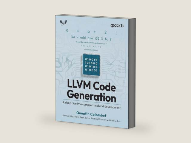 LLVM Code Generation: A deep dive into compiler backend development by Quentin Colombet | barcode:9781837637782 | source:'9781837637782-right-three-quarter.jpg
