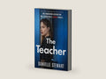 The Teacher: A heart-poundingly addictive and twisty psychological thriller by Danielle Stewart | barcode:9781837903153 | source:'9781837903153-right-three-quarter.jpg
