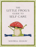 The Little Frog's Guide to Self-Care: Affirmations, Self-Love and Life Lessons According to the Internet's Beloved Mushroom Frog by Maybell Eequay | barcode:9781837991013 | source:'9781837991013.jpg