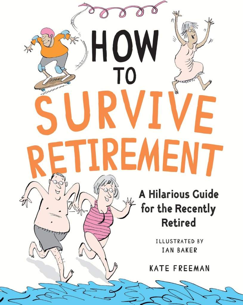 How to Survive Retirement: A Hilarious Guide for the Recently Retired by Kate Freeman | barcode:9781837995110 | source:'9781837995110.jpg