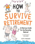 How to Survive Retirement: A Hilarious Guide for the Recently Retired by Kate Freeman | barcode:9781837995110 | source:'9781837995110.jpg