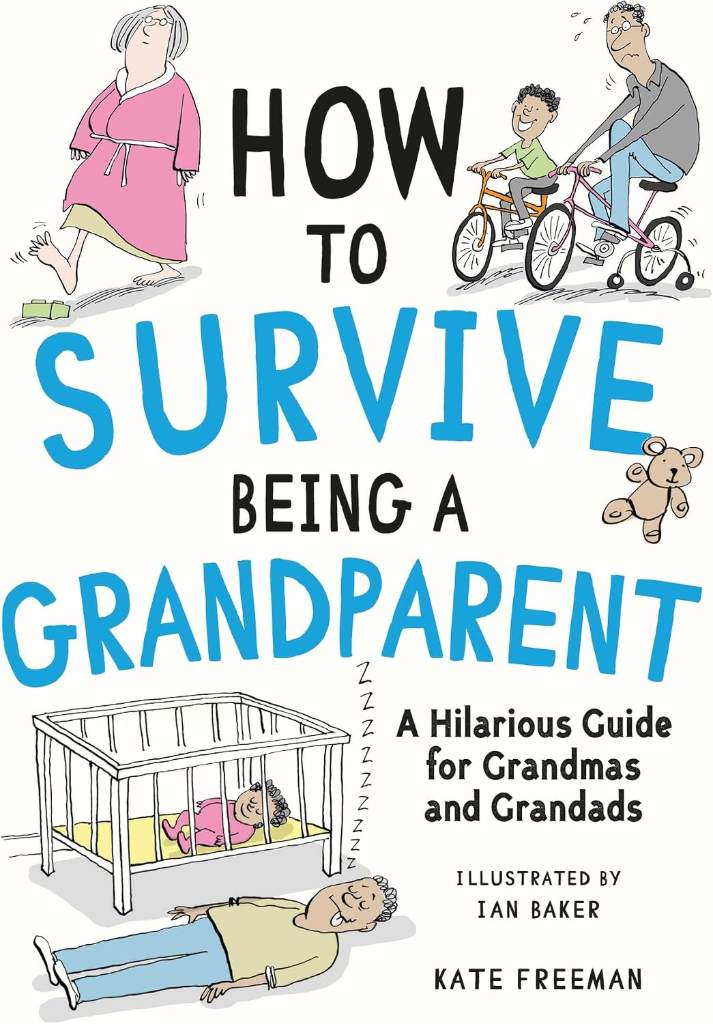 How to Survive Being a Grandparent: A Hilarious Guide for Grandmas and Grandads by Kate Freeman | barcode:9781837995134 | source:'9781837995134.jpg