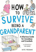 How to Survive Being a Grandparent: A Hilarious Guide for Grandmas and Grandads by Kate Freeman | barcode:9781837995134 | source:'9781837995134.jpg