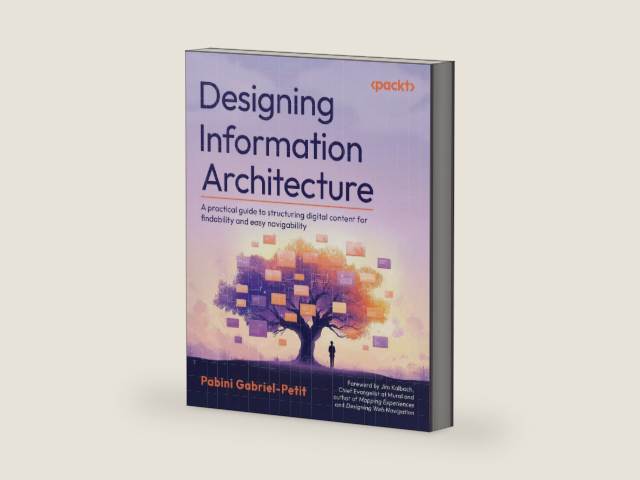 Designing Information Architecture: A practical guide to structuring digital content for findability and easy navigability by Pabini Gabriel-Petit | barcode:9781838827199 | source:'9781838827199-right-three-quarter.jpg