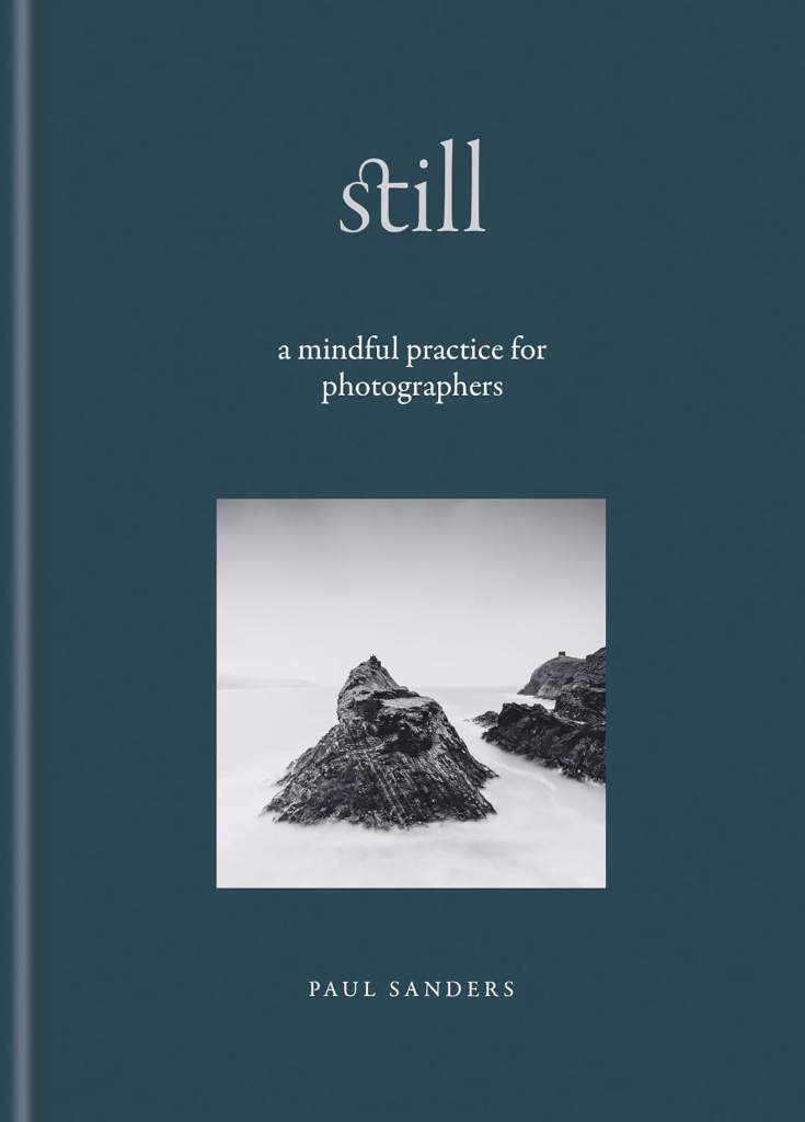 Still: A Mindful Practice for Photographers by Paul Sanders | barcode:9781840919233 | source:'9781840919233.jpg