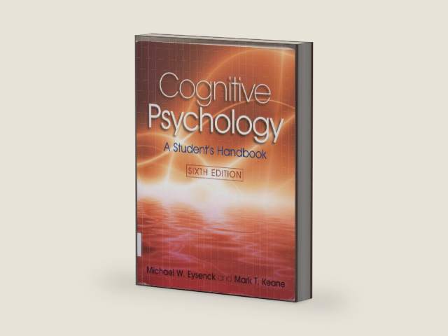 Cognitive Psychology: A Student's Handbook, 6th Edition by Michael W. Eysenck | barcode:9781841695396 | source:'9781841695396-right-three-quarter.jpg
