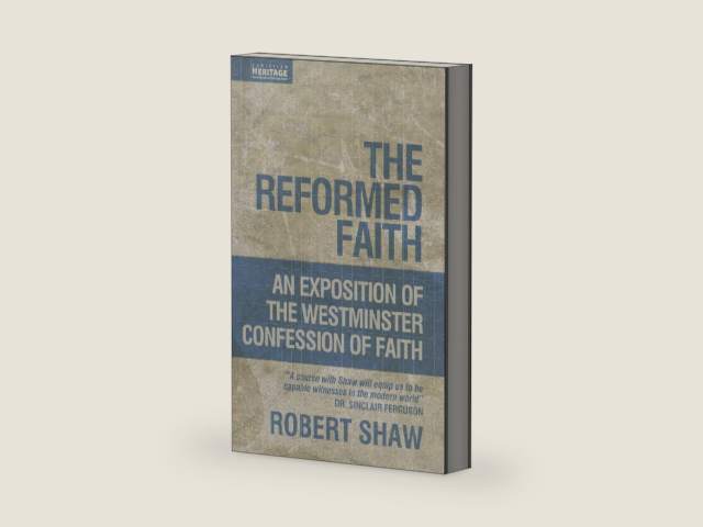 The Reformed Faith: An Exposition of the Westminster Confession of Faith by Robert Shaw | barcode:9781845502539 | source:'9781845502539-right-three-quarter.jpg