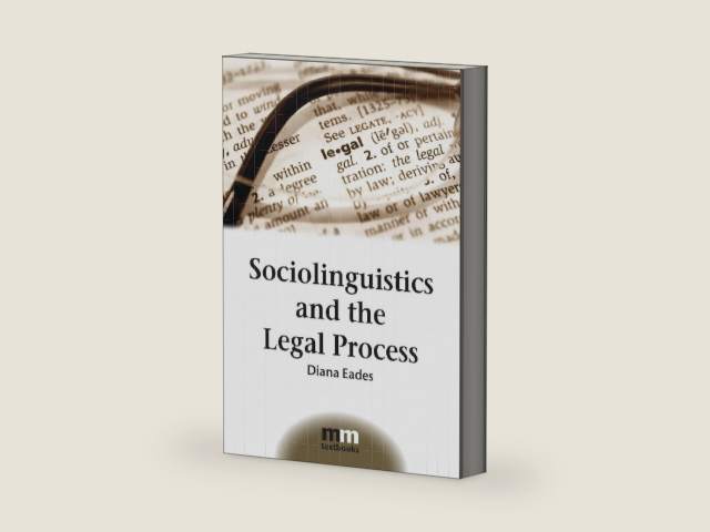Sociolinguistics and the Legal Process (MM Textbooks Book 5) by Dr. Diana Eades | barcode:9781847696786 | source:'9781847696786-right-three-quarter.jpg