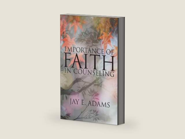 Importance of Faith in Counseling by Jay E. Adams | barcode:9781889032580 | source:'9781889032580-right-three-quarter.jpg