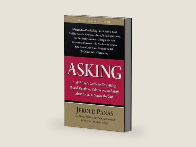Asking: A 59-Minute Guide to Everything Board Members, Volunteers, and Staff Must Know to Secure the Gift by Jerold Panas | barcode:9781889102498 | source:'9781889102498-right-three-quarter.jpg