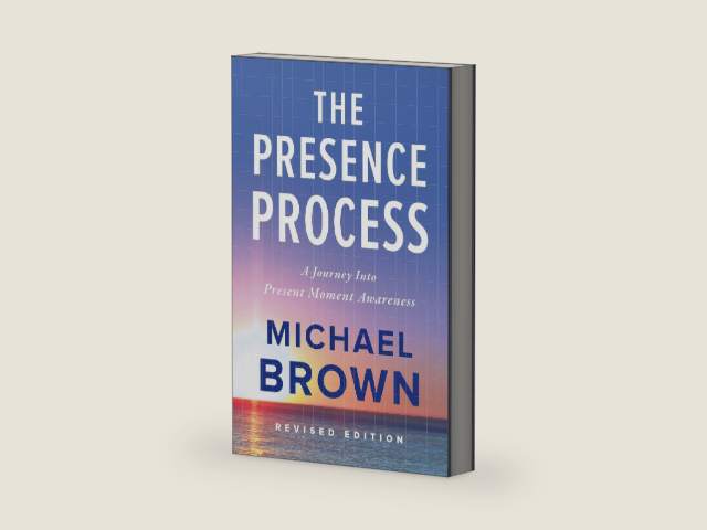 The Presence Process: A Journey into Present Moment Awareness by Michael Brown | barcode:9781897238462 | source:'9781897238462-right-three-quarter.jpg