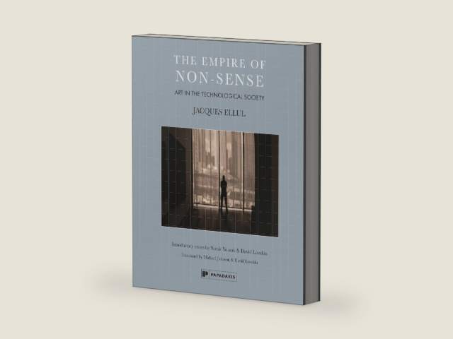 The Empire of Non-Sense: Art in the TecHnological Society by Jacques Ellul | barcode:9781906506407 | source:'9781906506407-right-three-quarter.jpg