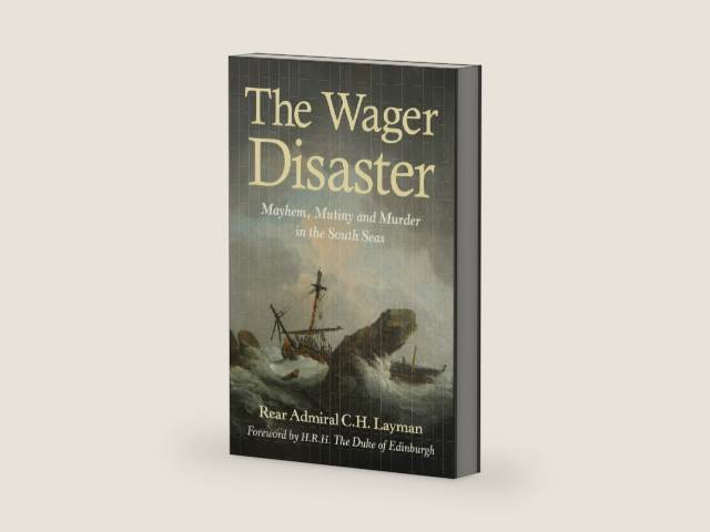 The Wager Disaster: Mayhem, Mutiny and Murder in the South Seas by C.H. Layman | barcode:9781910065518 | source:'9781910065518-right-three-quarter.jpg