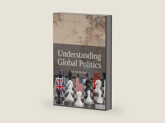 Understanding Global Politics by Kevin Bloor | barcode:9781910814666 | source:'9781910814666-right-three-quarter.jpg