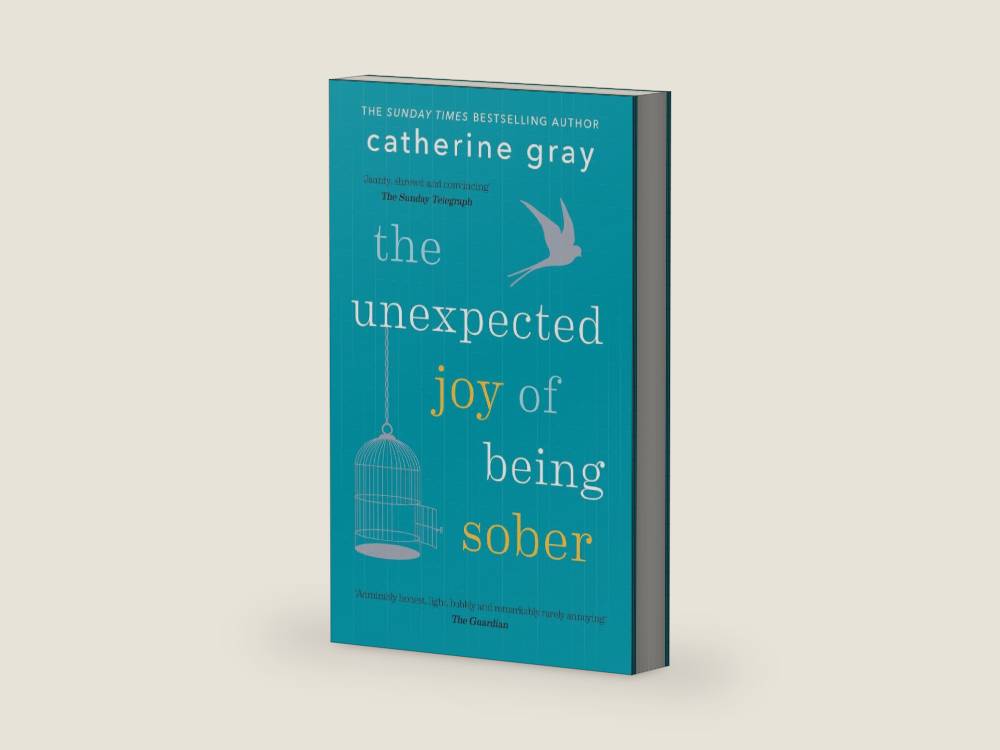 The Unexpected Joy of Being Sober: Discovering a happy, healthy, wealthy alcohol-free life by Catherine Gray | barcode:9781912023387 | source:'9781912023387-right-three-quarter.jpg