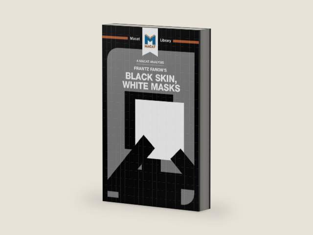 An Analysis of Frantz Fanon's Black Skin, White Masks (The Macat Library) by Rachele Dini | barcode:9781912127528 | source:'9781912127528-right-three-quarter.jpg
