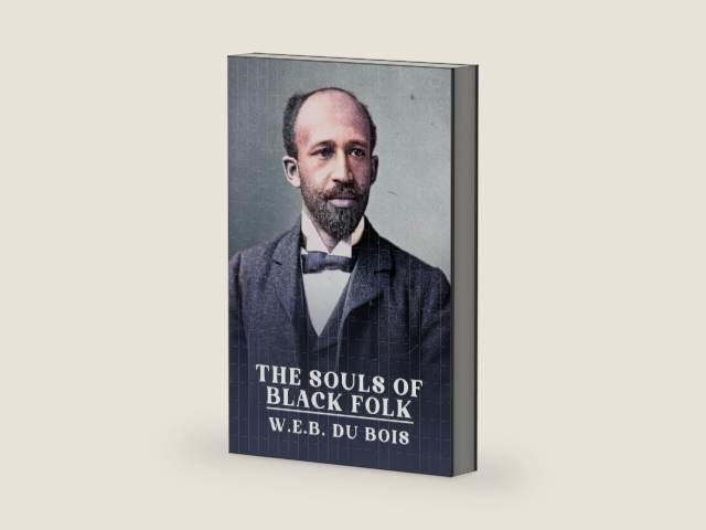 The Souls of Black Folk: The Original Unabridged and Complete Edition ( W.E.B. Du Bois Classics) by W.E.B. Du Bois | barcode:9781915932716 | source:'9781915932716-right-three-quarter.jpg