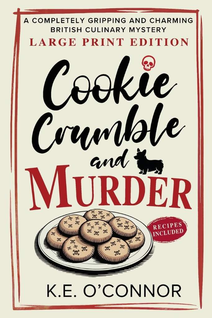 Cookie Crumble and Murder - Large Print: A Completely Gripping and Charming British Culinary Mystery (Large Print Mysteries) by K.E. O'Connor | barcode:9781918248050 | source:'9781918248050.jpg
