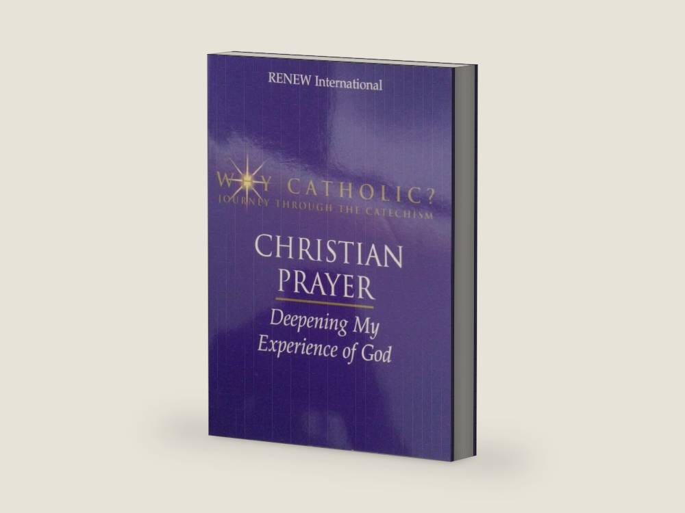 Why Catholic? Journey Through the Catechism: Christian Prayer; Deepening My Experience of God by Renew International | barcode:9781930978171 | source:'9781930978171-right-three-quarter.jpg