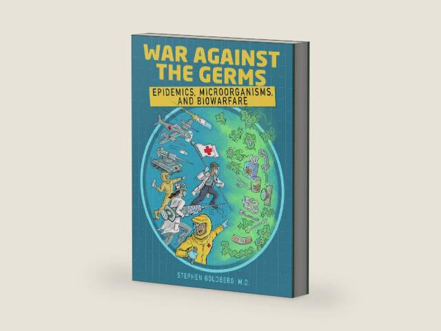 War Against the Germs: Epidemics, Microorganisms, and Biowarfare: An Incredibly Easy Way to Learn for Medical, Nursing, PA Clinical Practitioners, And Knowledgeable Public (MedMaster Medical Books) by Stephen Goldberg M.D. | barcode:9781935660521 | source:'9781935660521-right-three-quarter.jpg